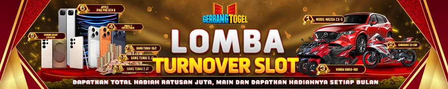 LOMBA TURNOVER SLOT HADIAH MEWAH DI GERBANGTOGEL